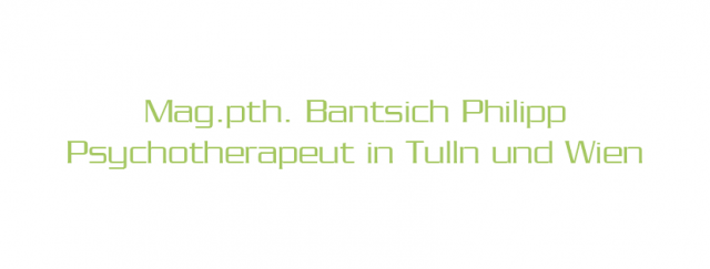 Mag.pth. Bantsich Philipp Psychotherapeut in Tulln und Wien